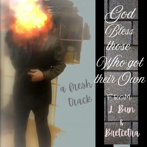 god bless those who got thier own (feat. bretcetra)