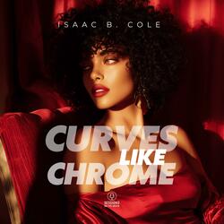 Curves Like Chrome (feat. Isaac B. Cole)
