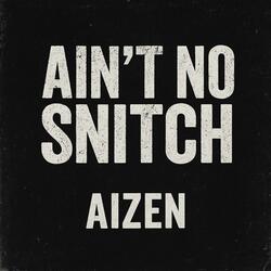 Ain't No Snitch