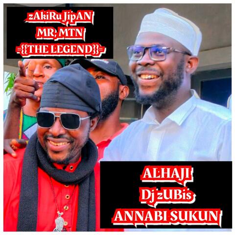 ALHAJI DJ ZUBIS ANNABI SUKUN