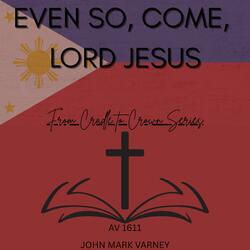 Even So, Come, Lord Jesus
