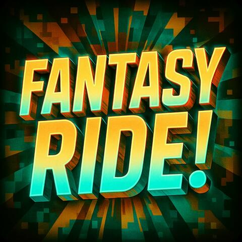 FANTASY RIDE!