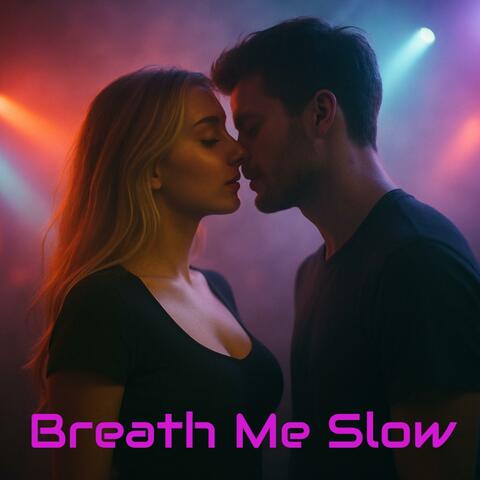 Breath Me Slow