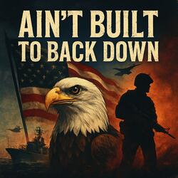 Ain't Built To Back Down