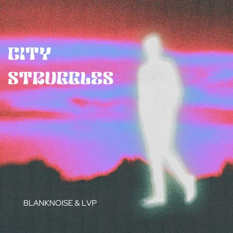 City Struggles (feat. LVP)
