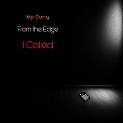 From the Edge, I Called