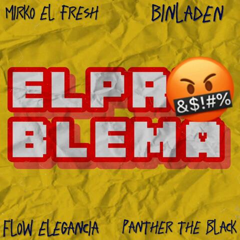 EL PROBLEMA (feat. Binladen, Mirko el fresh & flow elegancia)