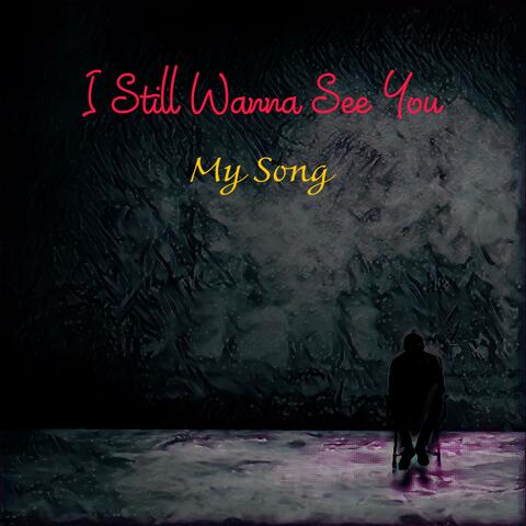 I Still Wanna See You