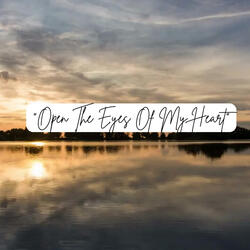 Open The Eyes Of My Heart Lord