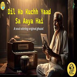 Dil Ko Kuchh Yaad Sa Aaya Hai
