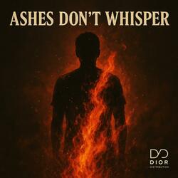 Ashes Don't Whisper