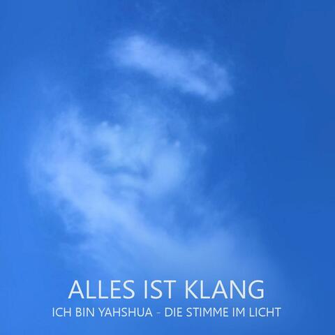 Alles ist Klang Ich Bin Yahshua die Stimme im Licht (Angesicht Gottes Version)