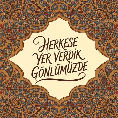 Herkese Yer Verdik Gönlümüzde