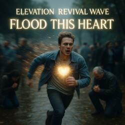 Flood This Heart