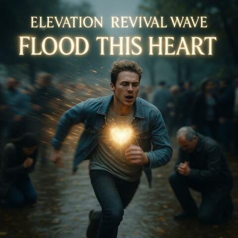 Flood This Heart