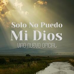 Solo No Puedo Mi Dios