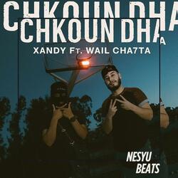 Chkoun dha ! (feat. Wail Cha7ta & Nesyu beats)