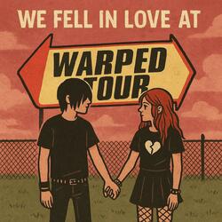 We fell in love at Warped Tour