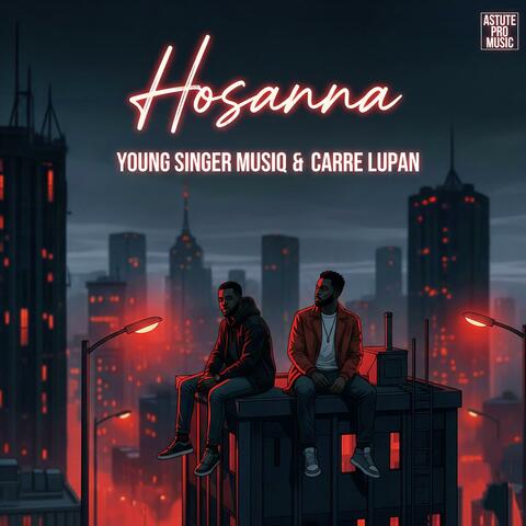 Hosanna (feat. Carre Lupan & Young Singer Musiq)