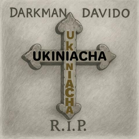 Ukiniacha (R.I.P)Rest in Peace