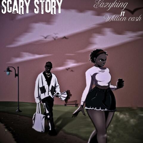 Scary story (feat. Willien cash)