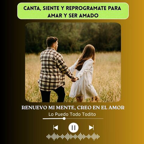 RENUEVO MI MENTE, CREO EN EL AMOR