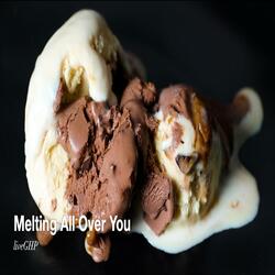 Melting All Over You