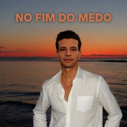 No fim do Medo