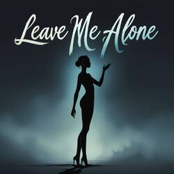 Leave Me Alone