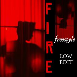 Fire Freestyle (Low Edit)