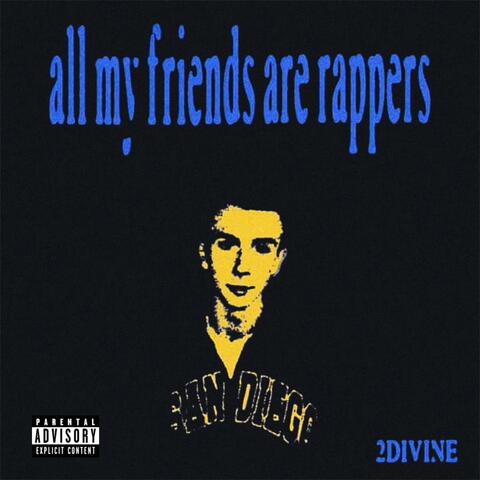 all my friends are rappers (feat. Soft Eyez)
