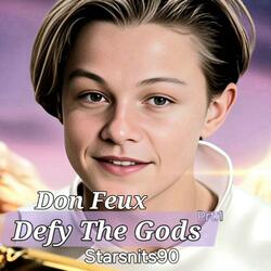 Don Feux (Defy The Gods)Prt.1