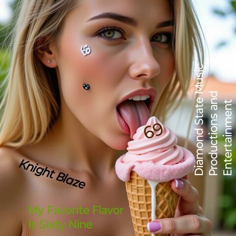 My Favorite Flavor is Sixty Nine