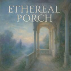 Ethereal Porch