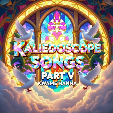 Kaleidoscope Songs, Pt. 5