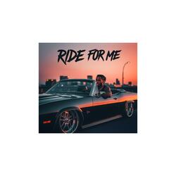 RIDE FOR ME