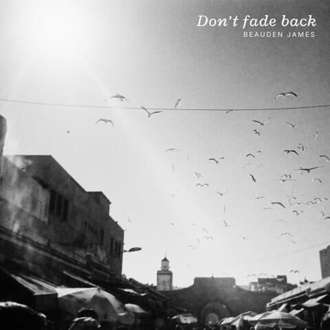 Don't fade back