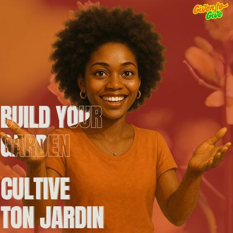 Build Your Garden / Construit Ton Jardin
