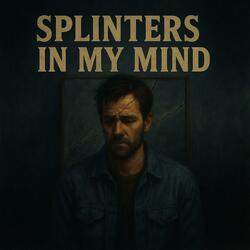 Splinters in My Mind