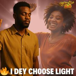 I Dey Choose Light