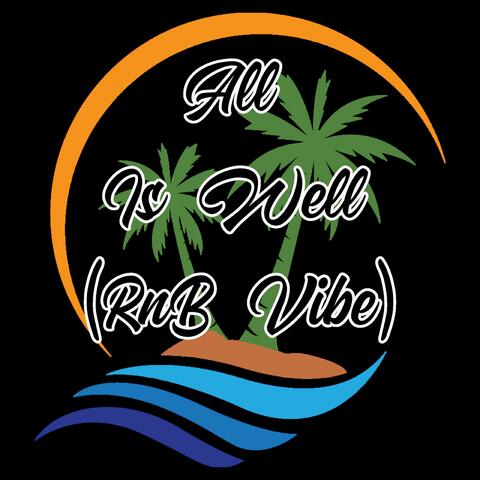 ALL IS WELL (RnB VIBE)