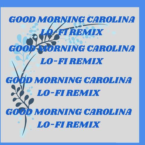Good Morning Carolina "Lo-Fi Remix"