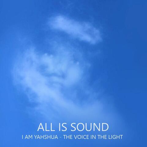 All is Sound I AM YAHSHUA the Voice in the Light (English Version)