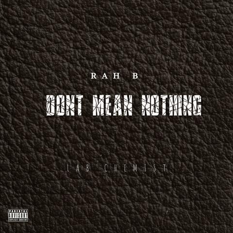 DONT MEAN NOTHING