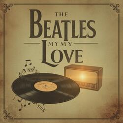 Beatles My Love