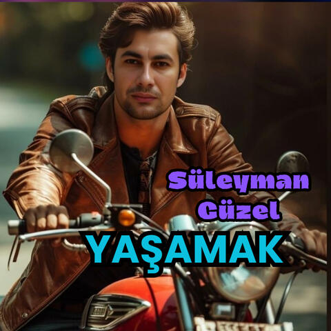 Süleyman GÜZEL - YAŞAMAK