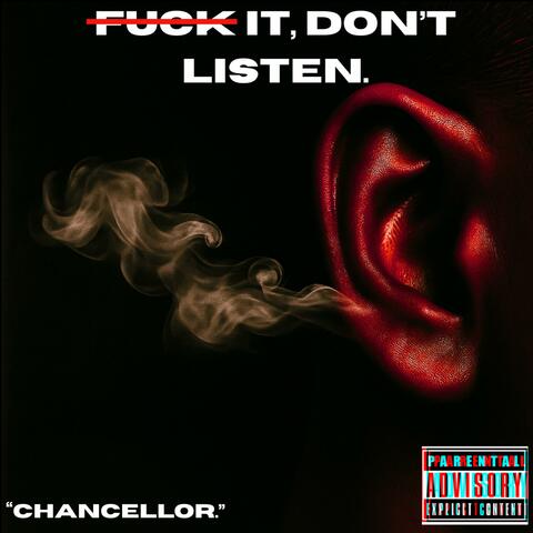 F*CK IT, DON'T LISTEN.