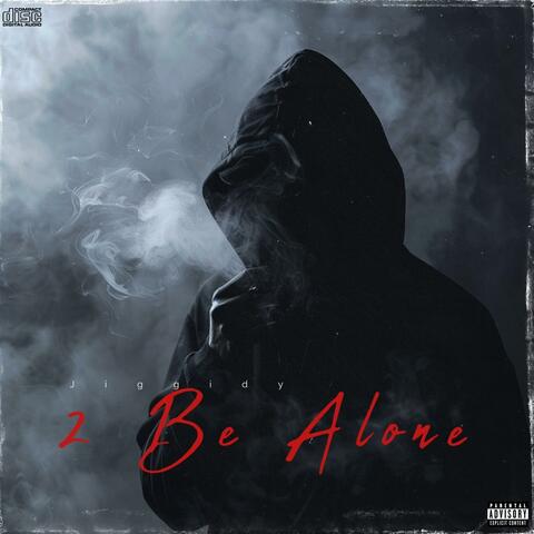 2 Be Alone