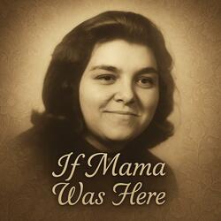 If Mama was here