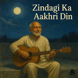 Zindagi Ka Aakhri Din